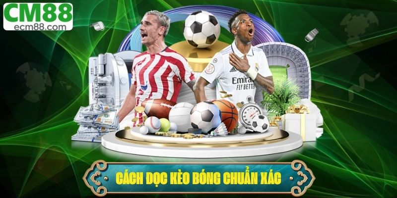 Cách Đọc Kèo Bóng Chuẩn Xác Cho Người Mới Chỉ Trong 5 Phút