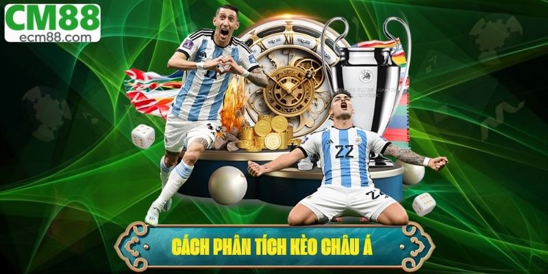 Kèo Châu Á Và Cách Phân Tích Chuẩn Xác Cho Người Mới