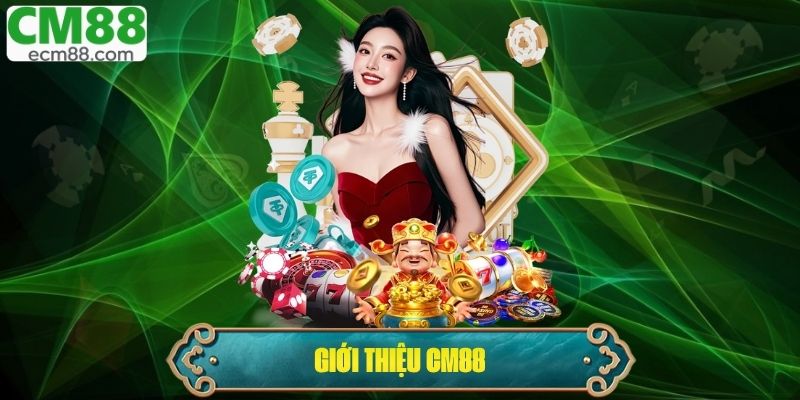 Giới Thiệu CM88 - Tổng Hợp Những Thông Tin Mới Nhất 2025