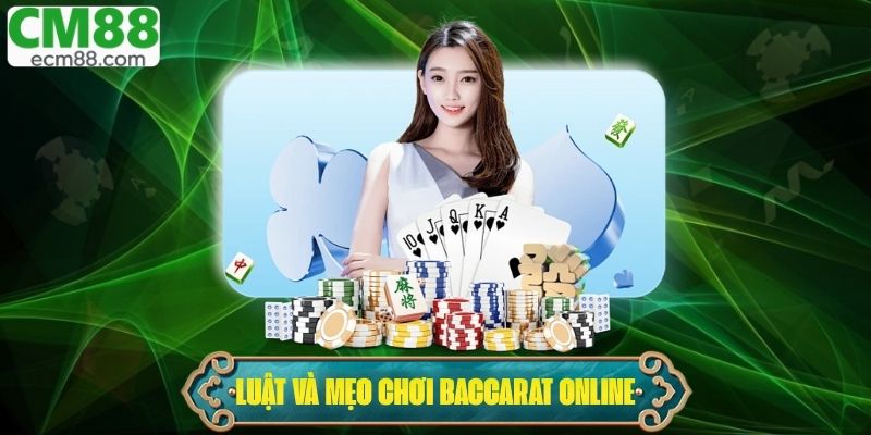 Baccarat Online – Tìm Hiểu Chi Tiết Luật Và Mẹo Chơi Luôn Thắng