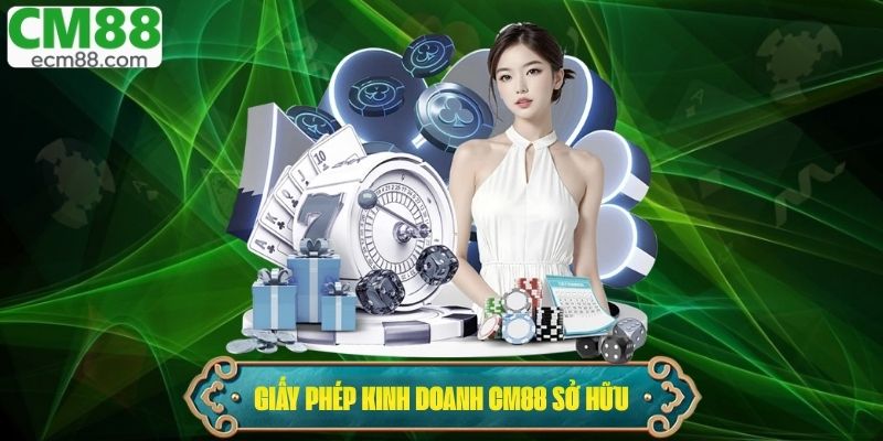 Các loại giấy phép kinh doanh mà CM88 sở hữu