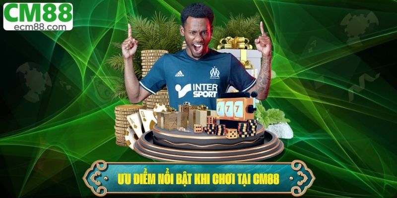 Giới thiệu CM88 một số ưu điểm nổi bật