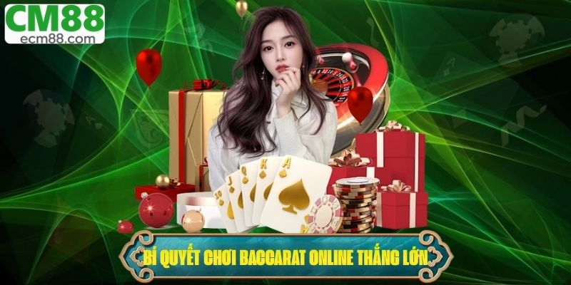 Bí quyết chơi Baccarat Online thắng lớn
