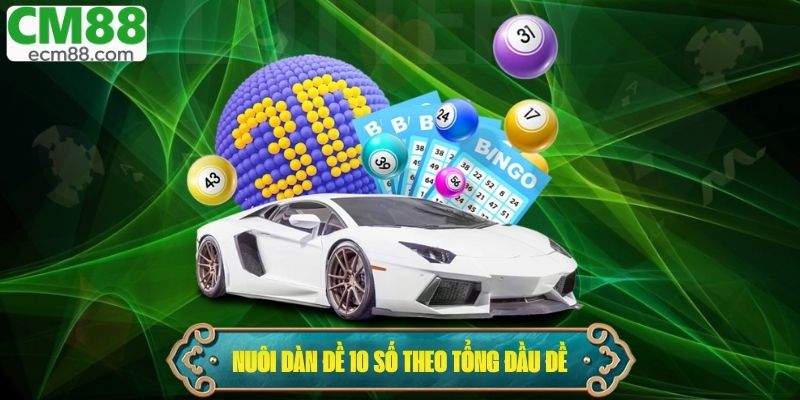 Nuôi dàn đề 10 số theo tổng đầu đề