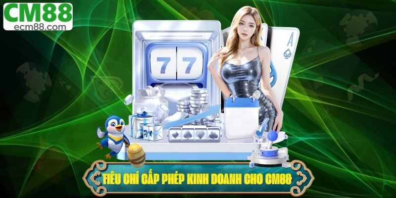 Tiêu chí để cấp giấy phép kinh doanh cho nhà cái